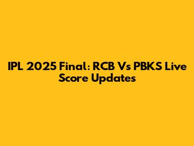 IPL 2025 Final: RCB Vs PBKS Live Score Updates