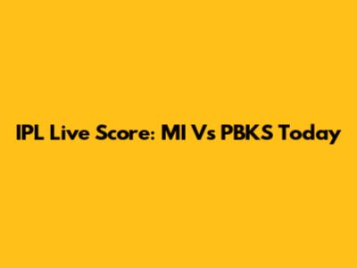 IPL Live Score: MI Vs PBKS Today