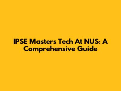 IPSE Masters Tech At NUS: A Comprehensive Guide