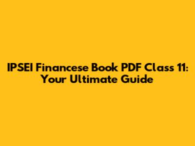 IPSEI Financese Book PDF Class 11: Your Ultimate Guide