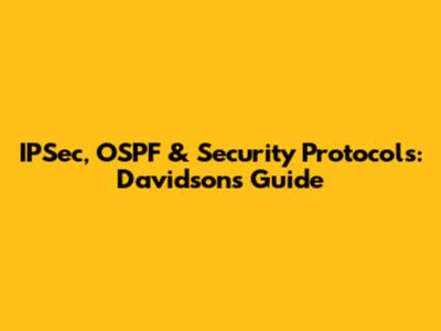 IPSec, OSPF & Security Protocols: Davidson's Guide