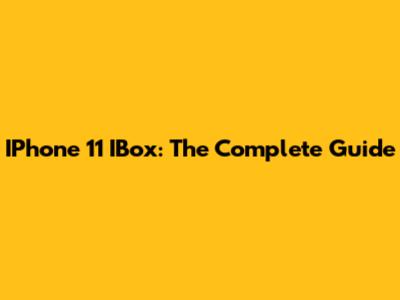 IPhone 11 IBox: The Complete Guide