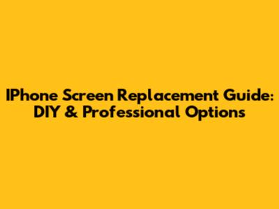 IPhone Screen Replacement Guide: DIY & Professional Options