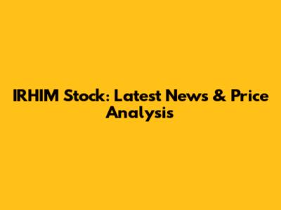IRHIM Stock: Latest News & Price Analysis