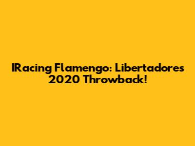 IRacing Flamengo: Libertadores 2020 Throwback!