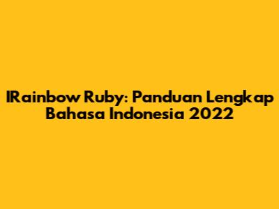 IRainbow Ruby: Panduan Lengkap Bahasa Indonesia 2022