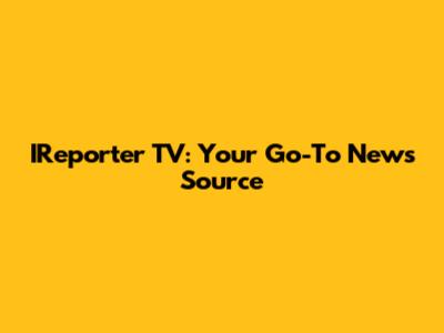 IReporter TV: Your Go-To News Source