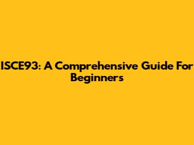 ISCE93: A Comprehensive Guide For Beginners