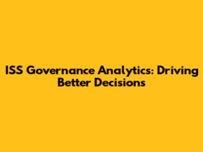 ISS Governance Analytics: Driving Better Decisions