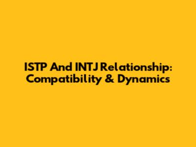 ISTP And INTJ Relationship: Compatibility & Dynamics