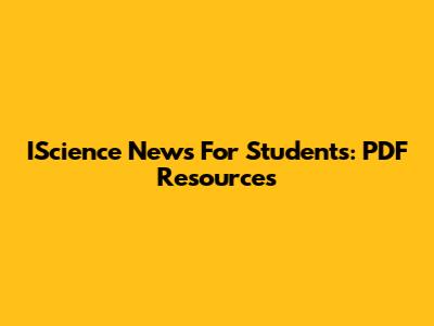 IScience News For Students: PDF Resources
