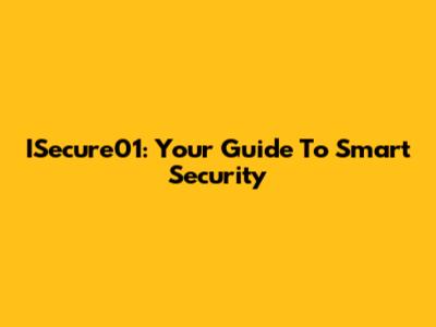 ISecure01: Your Guide To Smart Security