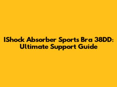 IShock Absorber Sports Bra 38DD: Ultimate Support Guide