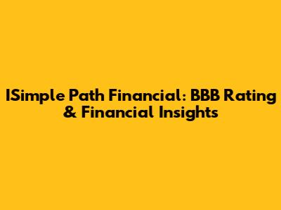ISimple Path Financial: BBB Rating & Financial Insights