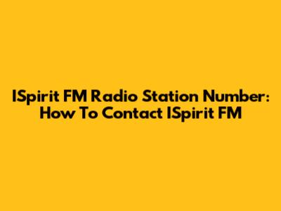 ISpirit FM Radio Station Number: How To Contact ISpirit FM