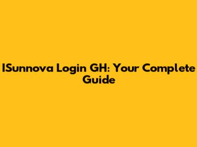 ISunnova Login GH: Your Complete Guide