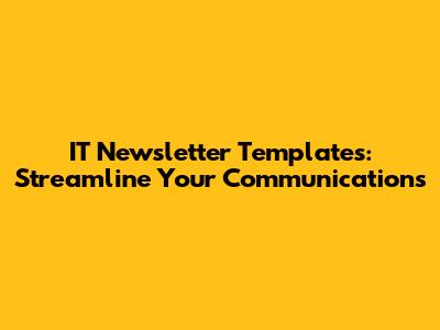 IT Newsletter Templates: Streamline Your Communications