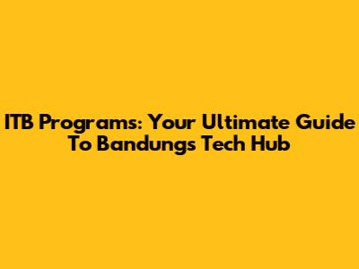 ITB Programs: Your Ultimate Guide To Bandung's Tech Hub