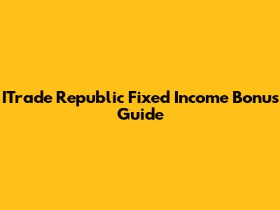 ITrade Republic Fixed Income Bonus Guide