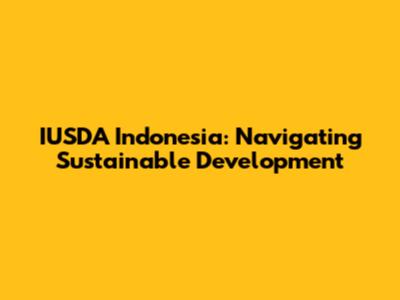 IUSDA Indonesia: Navigating Sustainable Development
