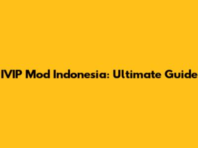 IVIP Mod Indonesia: Ultimate Guide