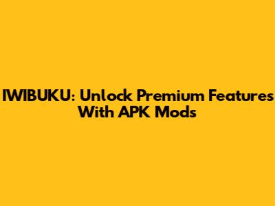 IWIBUKU: Unlock Premium Features With APK Mods