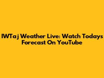 IWTaj Weather Live: Watch Today's Forecast On YouTube