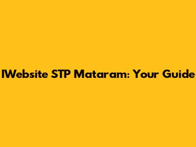 IWebsite STP Mataram: Your Guide