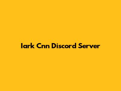Iark Cnn Discord Server