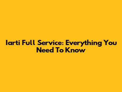 Iarti Full Service: Everything You Need To Know