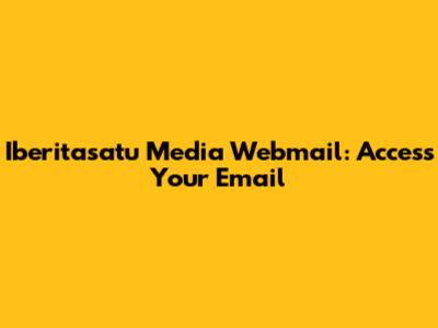 Iberitasatu Media Webmail: Access Your Email