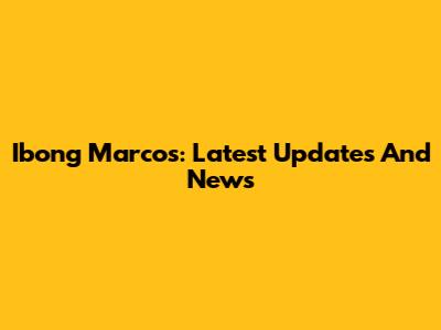 Ibong Marcos: Latest Updates And News