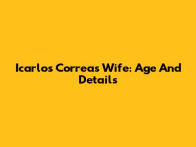 Icarlos Correa's Wife: Age And Details