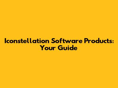 Iconstellation Software Products: Your Guide
