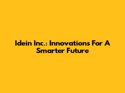 Idein Inc.: Innovations For A Smarter Future