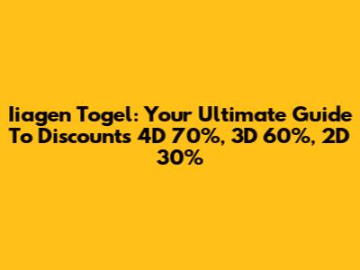 Iiagen Togel: Your Ultimate Guide To Discounts 4D 70%, 3D 60%, 2D 30%