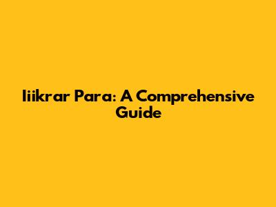 Iiikrar Para: A Comprehensive Guide