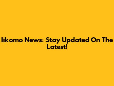 Iikomo News: Stay Updated On The Latest!