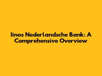 Iinos Nederlandsche Bank: A Comprehensive Overview