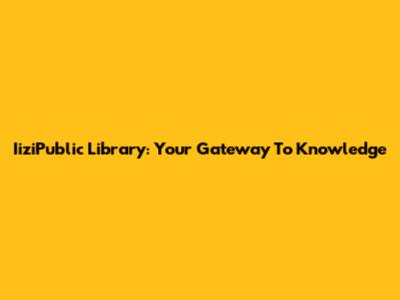 IiziPublic Library: Your Gateway To Knowledge