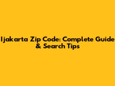 Ijakarta Zip Code: Complete Guide & Search Tips