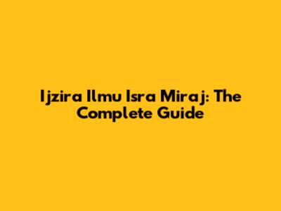 Ijzira Ilmu Isra Mi'raj: The Complete Guide