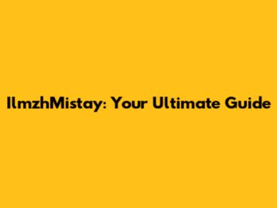 IlmzhMistay: Your Ultimate Guide
