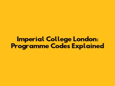Imperial College London: Programme Codes Explained