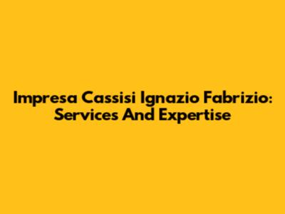 Impresa Cassisi Ignazio Fabrizio: Services And Expertise