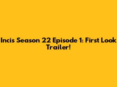 Incis Season 22 Episode 1: First Look Trailer!