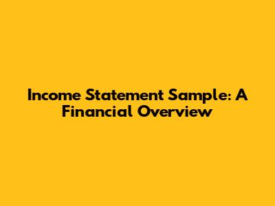 Income Statement Sample: A Financial Overview