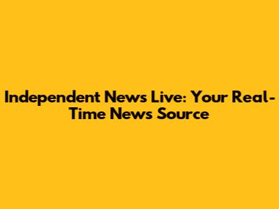 Independent News Live: Your Real-Time News Source