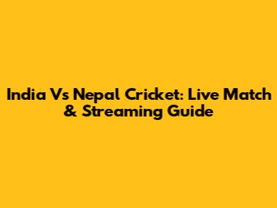 India Vs Nepal Cricket: Live Match & Streaming Guide