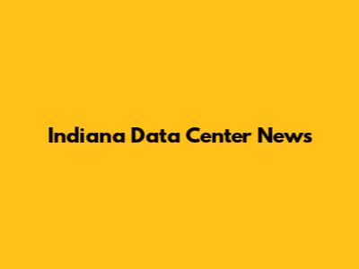 Indiana Data Center News
